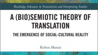 A (Bio)Semiotic Theory of Translation: The Emergence of Social-Cultural Reality - Kobus Marais