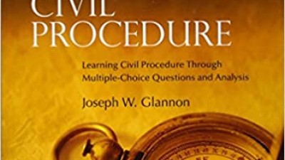 GLANNON GUIDE TO CIVIL PROCEDURE: LEARNING CIVIL PROCEDURE THROUGH MULTIPLE-CHOICE QUESTIONS AND ANALYSIS - JOSEPH W. GLANNON