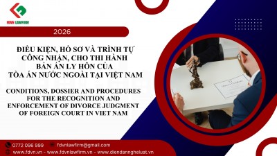 ĐIỀU KIỆN, HỒ SƠ VÀ TRÌNH TỰ CÔNG NHẬN, CHO THI HÀNH BẢN ÁN LY HÔN CỦA TÒA ÁN NƯỚC NGOÀI TẠI VIỆT NAM