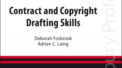 CONTRACT AND COPYRIGHT DRAFTING SKILLS - DEBORAH FOSBROOK, AND ADRIAN C. LAING