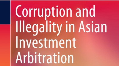 CORRUPTION AND ILLEGALITY IN ASIAN INVESTMENT ARBITRATION