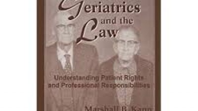 Geriatrics and the Law: Understanding Patient Rights and Professional Responsibilities ( Marshall B. Kapp)