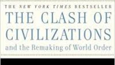 THE CLASH OF CIVILIZATIONS AND THE REMAKING OF WORLD ORDER (By Samuel Huntington)