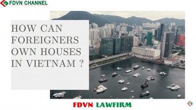 HOW CAN FOREIGNERS OWN HOUSES IN VIETNAM?