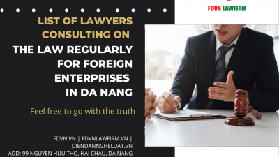 LIST OF LAWYERS CONSULTING ON THE LAW REGULARLY FOR FOREIGN ENTERPRISES IN DA NANG