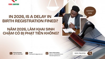 NĂM 2026, LÀM KHAI SINH CHẬM CÓ BỊ PHẠT TIỀN KHÔNG? / IN 2026, IS A DELAY IN BIRTH REGISTRATION FINED?