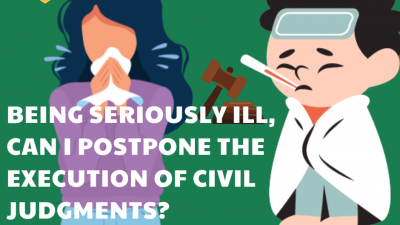 BEING SERIOUSLY ILL, CAN I POSTPONE THE EXECUTION OF CIVIL JUDGMENTS? 