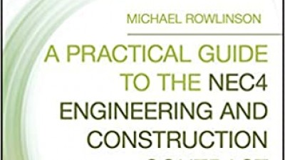 A PRACTICAL GUIDE TO THE NEC4 ENGINEERING AND CONSTRUCTION CONTRACT - ROWLINSON, AND MICHAEL