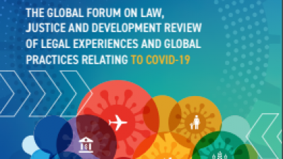 THE REVIEW OF LEGAL EXPERIENCES AND GLOBAL PRACTICES RELATING TO COVID-19 – GLOBAL FORUM ON LAW, JUSTICE AND DEVELOPMENT (GFLJD)
