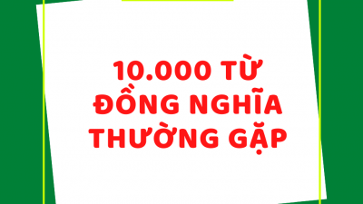 10.000 TỪ ĐỒNG NGHĨA THƯỜNG GẶP