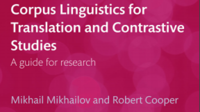 CORPUS LINGUISTICS FOR TRANSLATION AND CONTRASTIVE STUDIES: A GUIDE FOR RESEARCH – MIKHAIL MIKHAILOV AND ROBERT COOPER