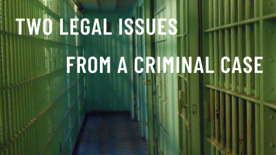 LEGAL NEWSLETTER NO.23 - 12/2020: TWO LEGAL ISSUES FROM A CRIMINAL CASE