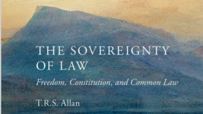 THE SOVEREIGNTY OF LAW: FREEDOM, CONSTITUTION, AND COMMON LAW – T.R.S. ALLAN 