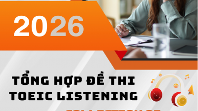 TỔNG HỢP ĐỀ THỊ TOEIC LISTENING / COLLECTION OF TOEIC LISTENING TEST