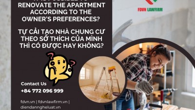 TỰ CẢI TẠO NHÀ CHUNG CƯ THEO SỞ THÍCH CỦA MÌNH THÌ CÓ ĐƯỢC HAY KHÔNG? / IT IS POSSIBLE TO RENOVATE THE APARTMENT ACCORDING TO THE OWNER’S PREFERENCES?