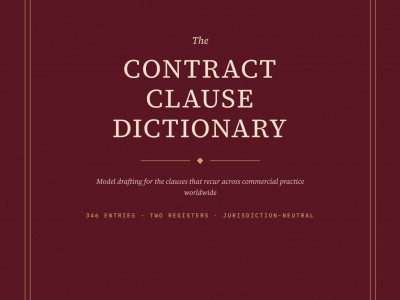 THE CONTRACT CLAUSE DICTIONARY (MODEL DRAFTING FOR THE CLAUSES THAT RECUR ACROSS COMMERCIAL PRACTICE WORLD WIDE) BY HERMAN, HENRY & DOMINIC
