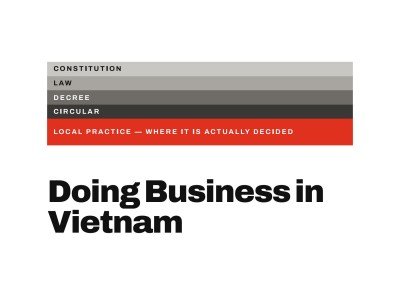 DOING BUSINESS IN VIETNAM: A GUIDE TO THE REASONING, NOT THE RULES SO THAT WHEN THE LAW CHANGES, YOU ALREADY KNOW WHERE TO LOOK BY HERMAN, HENRY & DOMINIC