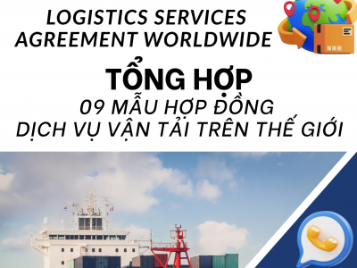 TỔNG HỢP 09 MẪU HỢP ĐÒNG DỊCH VỤ VẬN TẢI TRÊN THẾ GIỚI / 09 TEMPLATES OF LOGISTICS SERVICES AGREEMENT WORLDWIDE
