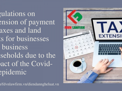 Regulations on extension of payment of taxes and land rents for businesses and business households due to the impact of the Covid-19 epidemic