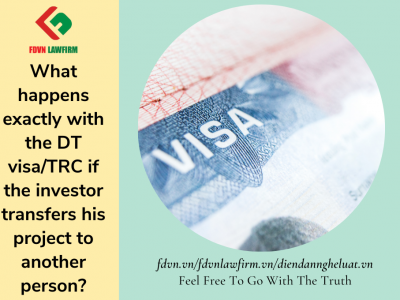 What happens exactly with the DT visa/TRC if the investor transfers his project to another person?