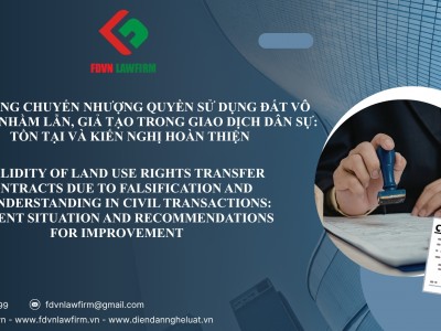 HỢP ĐỒNG CHUYỂN NHƯỢNG QUYỀN SỬ DỤNG ĐẤT VÔ HIỆU DO NHẦM LẪN, GIẢ TẠO TRONG GIAO DỊCH DÂN SỰ: TỒN TẠI VÀ KIẾN NGHỊ HOÀN THIỆN