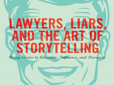 LAWYERS, LIARS, AND THE ART OF STORYTELLING BY JONATHAN SHAPIRO