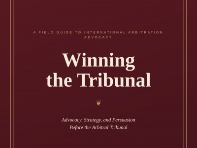 WINNING THE TRIBUNAL (ADVOCACY, STRATEGY, AND PERSUASION BEFORE THE ARBITRAL TRIBUNAL) BY HERMAN, HENRY & DOMINIC