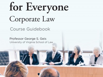 LAW SCHOOL FOR EVERYONE CORPORATE LAW BY PROFESSOR GEORGE S. GEIS