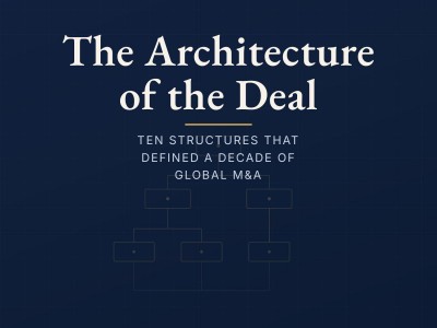 THE ARCHITECTURE OF THE DEAL: THE STRUCTURES THAT DEFINES A DECADE OF GLOBAL M&A BY HERMAN, HENRY & DOMINIC