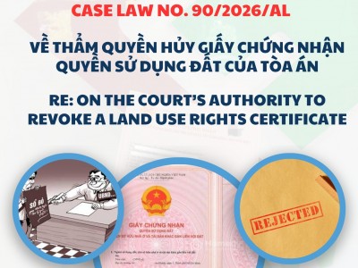 ÁN LỆ SỐ 90/2026/AL VỀ THẨM QUYỀN HỦY GIẤY CHỨNG NHẬN QUYỀN SỬ DỤNG ĐẤT CỦA TÒA ÁN / CASE LAW NO. 90/2026/AL RE: ON THE COURT’S AUTHORITY TO REVOKE A LAND USE RIGHTS CERTIFICATE