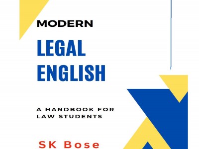 MODERN LEGAL ENGLISH: A HANDBOOK FOR LAW STUDENTS BY SK BOSE (ADVOCATE & PROFESSOR-LAW)
