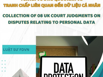 TỔNG HỢP 08 BẢN ÁN CỦA TOÀ ÁN VƯƠNG QUỐC ANH VỀ TRANH CHẤP LIÊN QUAN ĐẾN DỮ LIỆU CÁ NHÂN / COLLECTION OF 08 UK COURT JUDGMENTS ON DISPUTES RELATING TO PERSONAL DATA