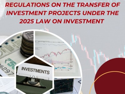 QUY ĐỊNH VỀ CHUYỂN NHƯỢNG DỰ ÁN ĐẦU TƯ THEO LUẬT ĐẦU TƯ 2025 / REGULATIONS ON THE TRANSFER OF INVESTMENT PROJECTS UNDER THE 2025 LAW ON INVESTMENT 