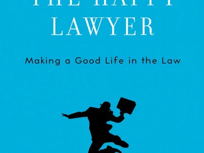 THE HAPPY LAWYER: MAKING A GOOD LIFE IN THE LAW BY NANCY LEVIT & DOUGLAS O.LINDER