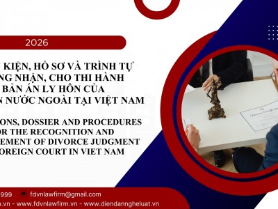 ĐIỀU KIỆN, HỒ SƠ VÀ TRÌNH TỰ CÔNG NHẬN, CHO THI HÀNH BẢN ÁN LY HÔN CỦA TÒA ÁN NƯỚC NGOÀI TẠI VIỆT NAM