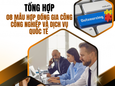 TỔNG HỢP 08 MẪU HỢP ĐỒNG GIA CÔNG CÔNG NGHIỆP VÀ DỊCH VỤ QUỐC TẾ / COLLECTION OF 08 TEMPLATES INTERNATIONAL PROCESSING AND OUTSOURCING AGREEMENT