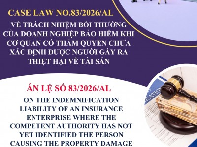 ÁN LỆ SỐ 83/2026/AL VỀ TRÁCH NHIỆM BỒI THƯỜNG CỦA DOANH NGHIỆP BẢO HIỂM KHI CƠ QUAN CÓ THẨM QUYỀN CHƯA XÁC ĐỊNH ĐƯỢC NGƯỜI GÂY RA THIỆT HẠI VỀ TÀI SẢN / CASE LAW NO. 83/2026/AL ON THE INDEMNIFICATION LIABILITY OF AN INSURANCE ENTERPRISE WHERE THE COMPETEN