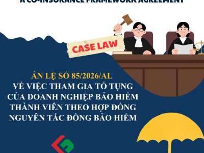ÁN LỆ SỐ 85/2026/AL VỀ VIỆC THAM GIA TỐ TỤNG CỦA DOANH NGHIỆP BẢO HIỂM THÀNH VIÊN THEO HỢP ĐỒNG NGUYÊN TẮC ĐỒNG BẢO HIỂM / CASE LAW NO. 85/2026/AL ON THE PARTICIPATION IN PROCEEDINGS OF MEMBER INSURANCE ENTERPRISES UNDER A CO-INSURANCE FRAMEWORK AGREEMENT