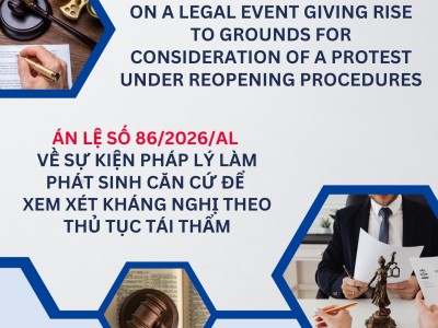 ÁN LỆ SỐ 86/2026/AL VỀ SỰ KIỆN PHÁP LÝ LÀM PHÁT SINH CĂN CỨ ĐỂ XEM XÉT KHÁNG NGHỊ THEO THỦ TỤC TÁI THẨM / CASE LAW NO. 86/2026/AL ON A LEGAL EVENT GIVING RISE TO GROUNDS FOR CONSIDERATION OF A PROTEST UNDER REOPENING PROCEDURES