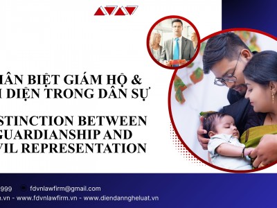PHÂN BIỆT GIÁM HỘ & ĐẠI DIỆN TRONG DÂN SỰ / DISTINCTION BETWEEN GUARDIANSHIP & CIVIL REPRESENTATION 