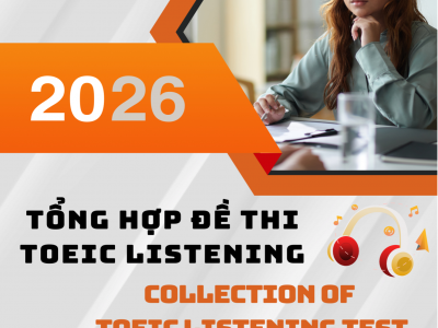 TỔNG HỢP ĐỀ THỊ TOEIC LISTENING / COLLECTION OF TOEIC LISTENING TEST