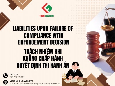 TRÁCH NHIỆM KHI KHÔNG CHẤP HÀNH QUYẾT ĐỊNH THI HÀNH ÁN / LIABILITIES UPON FAILURE OF COMPLIANCE WITH ENFORCEMENT DECISION 