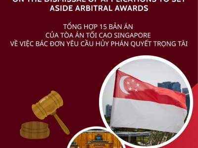 TỔNG HỢP 15 BẢN ÁN CỦA TÒA ÁN TỐI CAO SINGAPORE VỀ VIỆC BÁC ĐƠN YÊU CẦU HỦY PHÁN QUYẾT TRỌNG TÀI / COLLECTION OF 15 SINGAPORE SUPREME COURT JUDGMENTS ON THE DISMISSAL OF APPLICATIONS TO SET ASIDE ARBITRAL AWARDS
