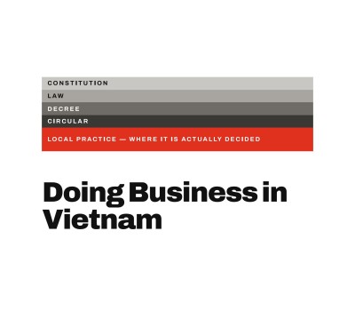 DOING BUSINESS IN VIETNAM: A GUIDE TO THE REASONING, NOT THE RULES SO THAT WHEN THE LAW CHANGES, YOU ALREADY KNOW WHERE TO LOOK BY HERMAN, HENRY & DOMINIC