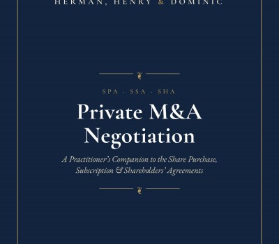 PRIVATE M&A NEGOTIATION A PRACTITIONER'S COMPANION TO THE SHARE PURCHASE, SUBSCRIPTION & SHAREHOLDER'S AGREEMENT BY HERMAN, HENRY & DOMINIC