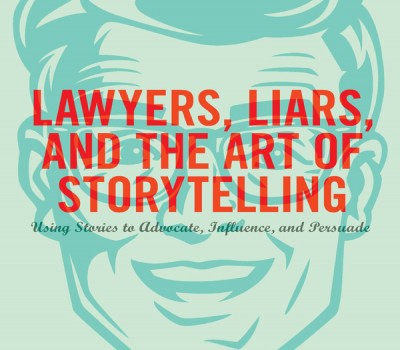 LAWYERS, LIARS, AND THE ART OF STORYTELLING BY JONATHAN SHAPIRO