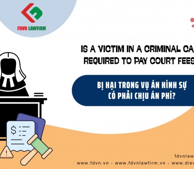 BỊ HẠI TRONG VỤ ÁN HÌNH SỰ CÓ PHẢI CHỊU ÁN PHÍ? / IS A VICTIM IN A CRIMINAL CASE REQUIRED TO PAY COURT FEES? 