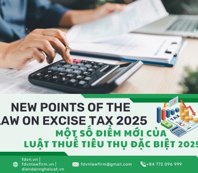 MỘT SỐ ĐIỂM MỚI CỦA LUẬT THUẾ TIÊU THỤ ĐẶC BIỆT 2025 / NEW POINTS OF THE LAW ON EXCISE TAX 2025