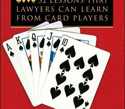 LAWYER'S POKER: 52 LESSONS THAT LAWYERS CAN LEARN FROM CARD PLAYER BY STEVEN LUBET