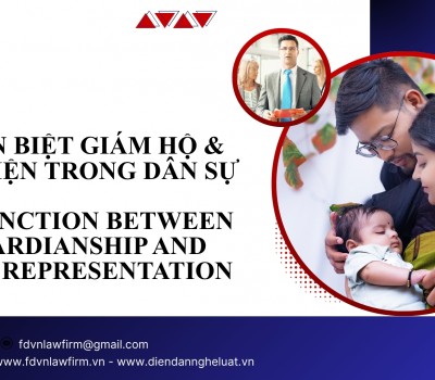 PHÂN BIỆT GIÁM HỘ & ĐẠI DIỆN TRONG DÂN SỰ / DISTINCTION BETWEEN GUARDIANSHIP & CIVIL REPRESENTATION 